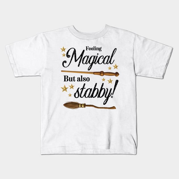 Feeling magical but also stabby Kids T-Shirt by Karienbarnes